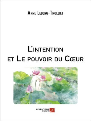 cover image of L'intention et Le pouvoir du Cœur